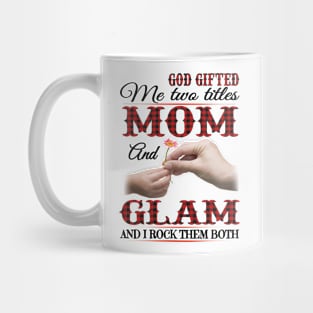 Vintage God Gifted Me Two Titles Mom And Glam Wildflower Hands Flower Happy Mothers Day Mug